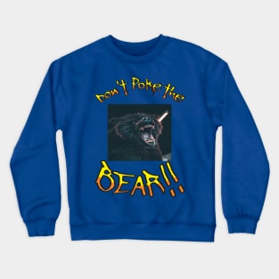 Don't poke the bear Crewneck Sweatshirt